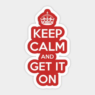 Keep Calm and Get it On Sticker